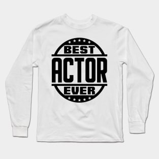 Best Actor Ever Long Sleeve T-Shirt